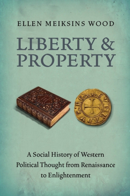 Book Cover for Liberty and Property by Ellen Meiksins Wood