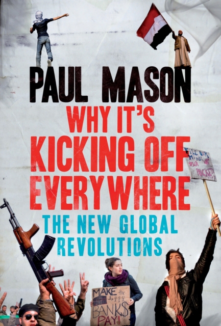 Book Cover for Why It's Kicking Off Everywhere by Paul Mason