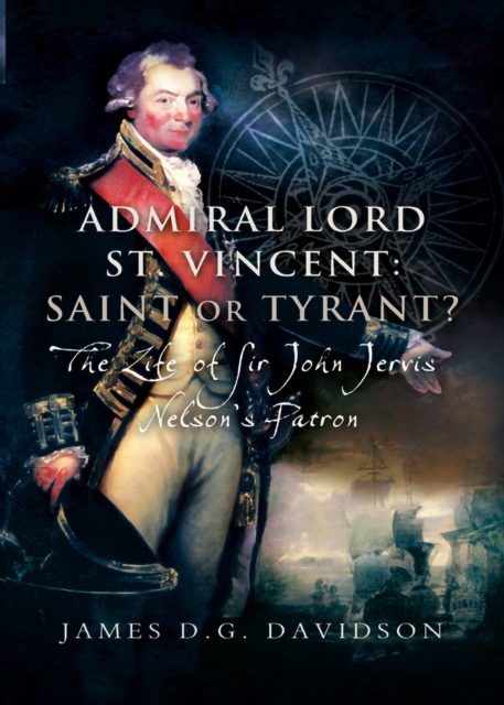 Book Cover for Admiral Lord St. Vincent: Saint or Tyrant? by James D.G. Davidson