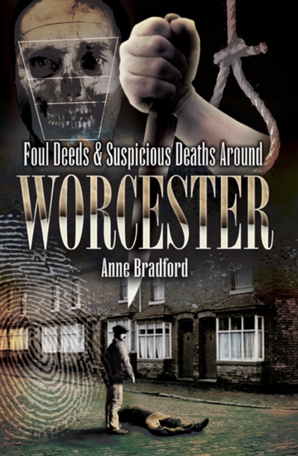 Book Cover for Foul Deeds & Suspicious Deaths Around Worcester by Anne Bradford