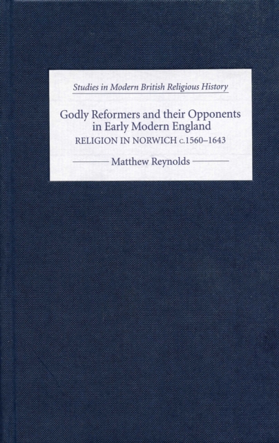 Book Cover for Godly Reformers and their Opponents in Early Modern England by Matthew Reynolds