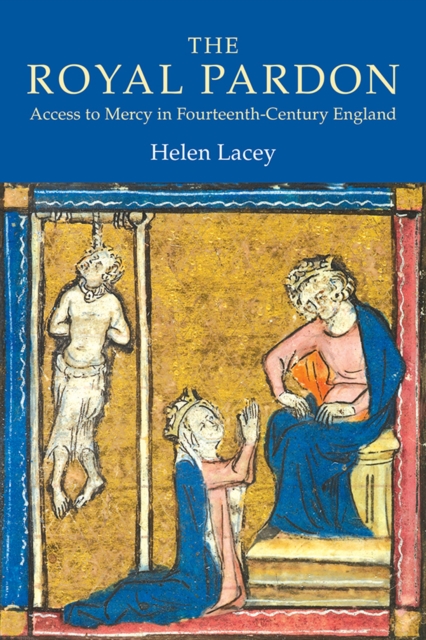 Book Cover for The Royal Pardon: Access to Mercy in Fourteenth-Century England by Helen Lacey