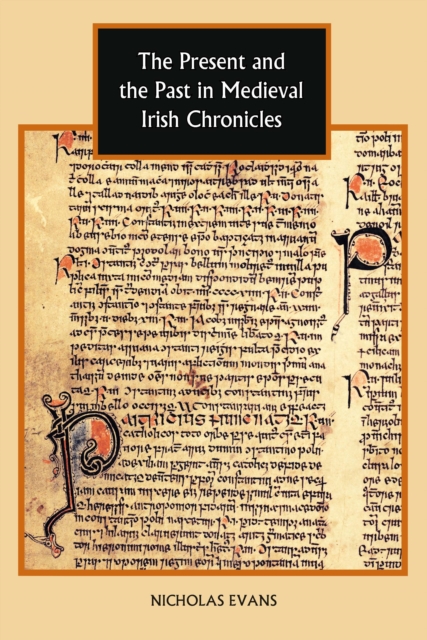 Book Cover for Present and the Past in Medieval Irish Chronicles by Nicholas Evans