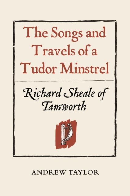 Book Cover for Songs and Travels of a Tudor Minstrel: Richard Sheale of Tamworth by Andrew Taylor