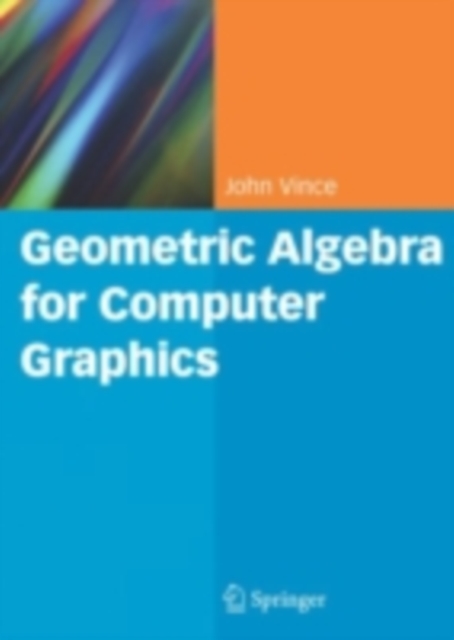 Book Cover for Geometric Algebra for Computer Graphics by John Vince