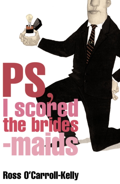 Book Cover for Ross O'Carroll-Kelly, PS, I scored the bridesmaids by Ross O'Carroll-Kelly