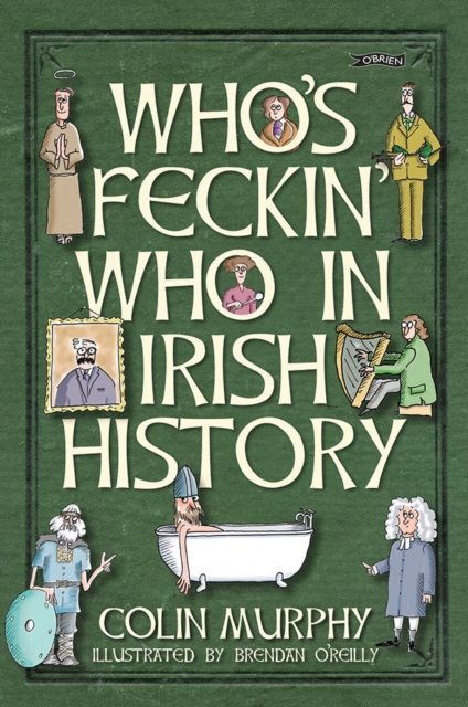 Book Cover for Who's Feckin' Who in Irish History by Colin Murphy