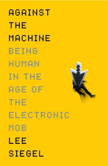 Book Cover for Against The Machine by Lee Siegel