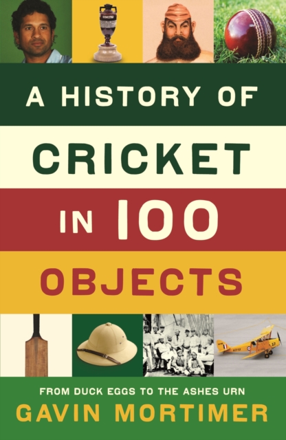 Book Cover for History of Cricket in 100 Objects by Gavin Mortimer