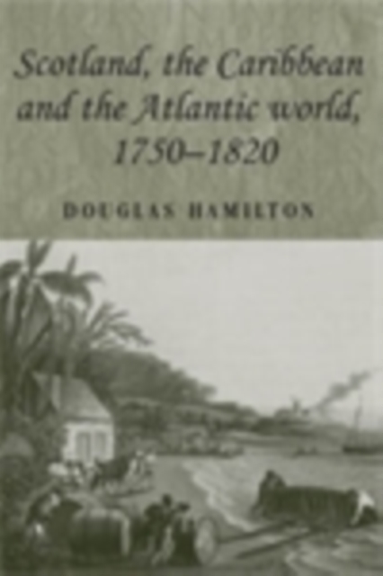 Book Cover for Scotland, the Caribbean and the Atlantic world, 1750-1820 by Douglas Hamilton