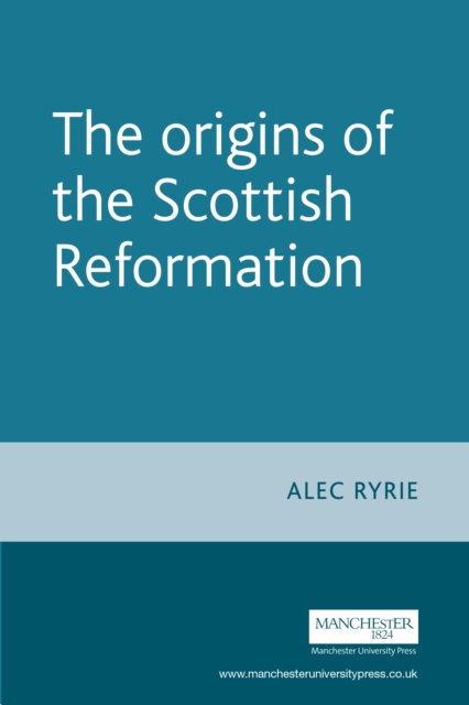 Book Cover for origins of the Scottish Reformation by Alec Ryrie