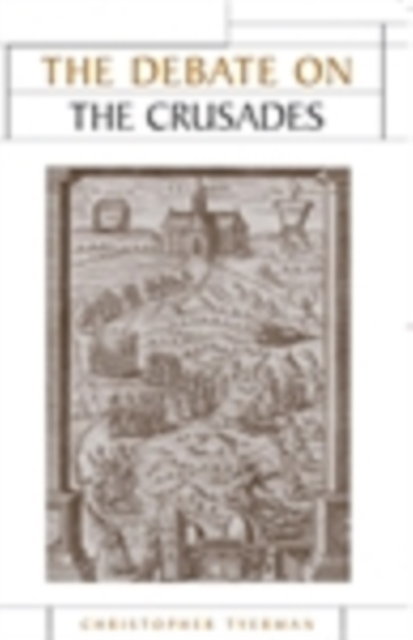 Book Cover for Debate on the Crusades, 1099-2010 by Christopher Tyerman