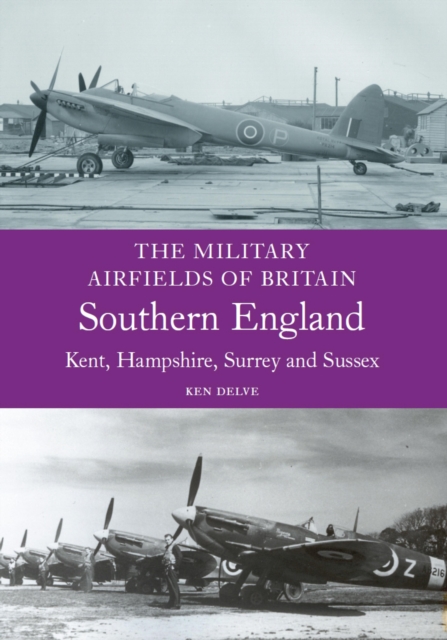 Book Cover for Military Airfields of Britain: Southern England by Ken Delve