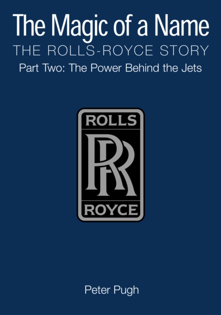 Magic of a Name: The Rolls-Royce Story, Part 2