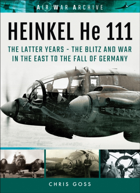 Book Cover for Heinkel He 111: The Latter Years by Chris Goss