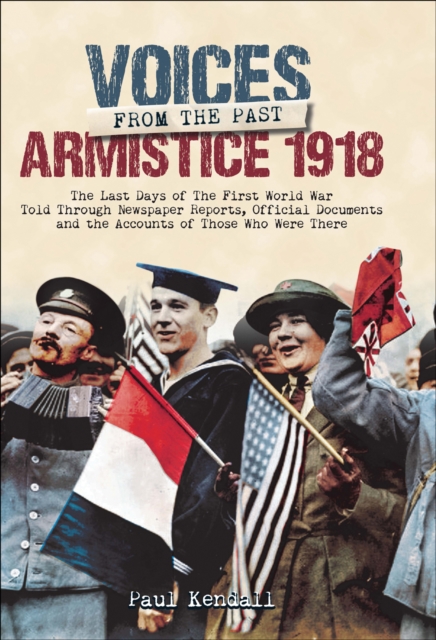 Book Cover for Voices From The Past, Armistice 1918 by Paul Kendall