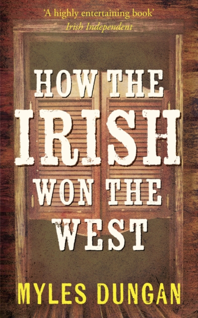 Book Cover for How the Irish Won the West by Myles Dungan