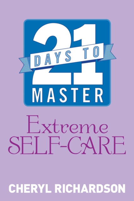 Book Cover for 21 Days to Master Extreme Self-Care by Cheryl Richardson