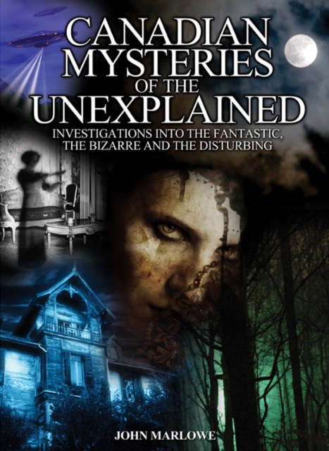 Book Cover for Canadian Mysteries of the Unexplained by John Marlowe