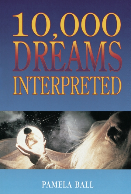 Book Cover for 10,000 Dreams Interpreted by Pamela Ball