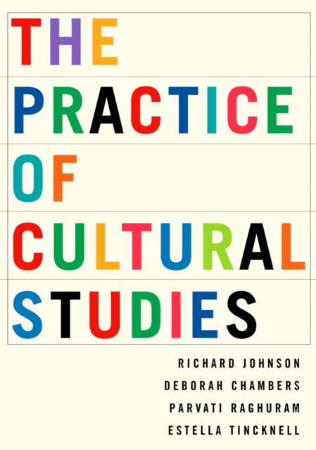 Book Cover for Practice of Cultural Studies by Richard Johnson, Deborah Chambers, Parvati Raghuram, Estella Tincknell