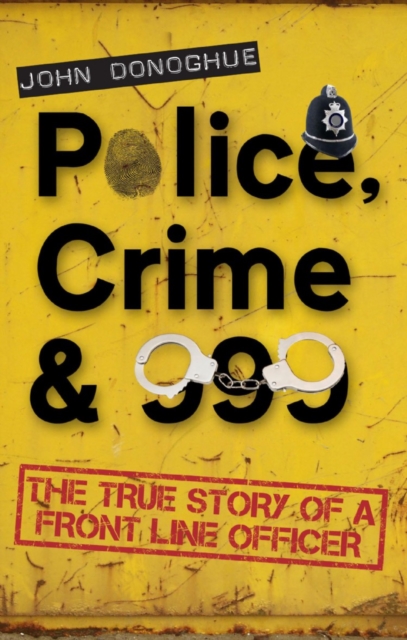 Book Cover for Police, Crime & 999 by John Donoghue