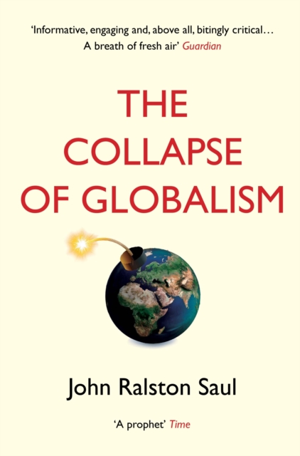 Book Cover for Collapse of Globalism by John Ralston Saul