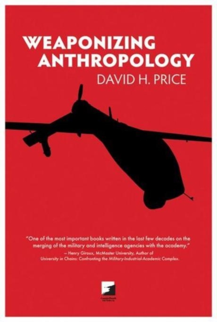 Book Cover for Weaponizing Anthropology by David H. Price