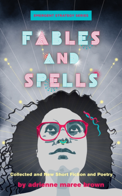 Book Cover for Fables and Spells by adrienne maree brown