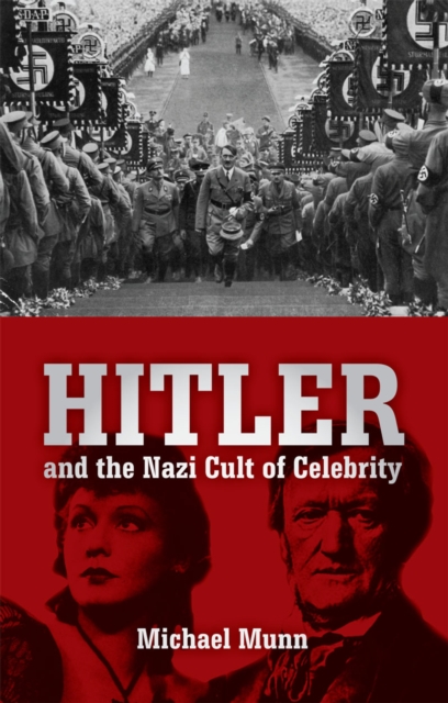 Book Cover for Hitler and the Nazi Cult of Celebrity by Michael Munn