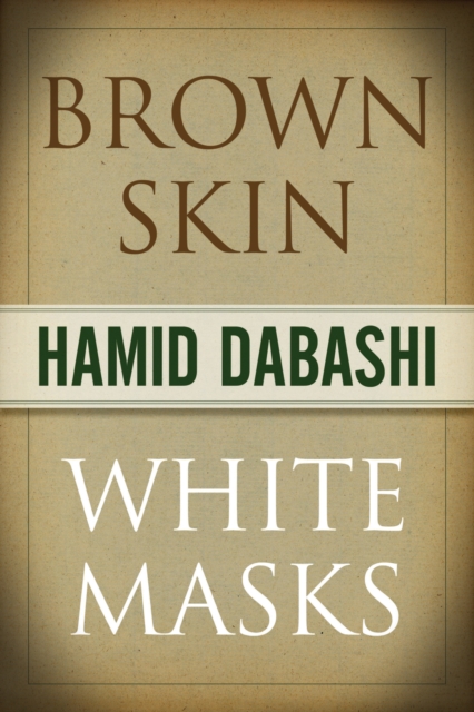 Book Cover for Brown Skin, White Masks by Hamid Dabashi