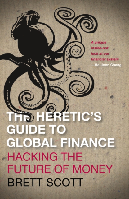 Book Cover for Heretic's Guide to Global Finance by Scott, Brett