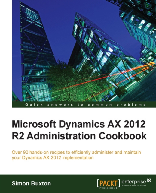 Book Cover for Microsoft Dynamics AX 2012 R2 Administration Cookbook by Simon Buxton