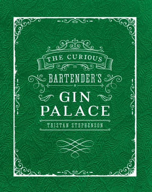 Book Cover for Curious Bartender's Gin Palace by Tristan Stephenson