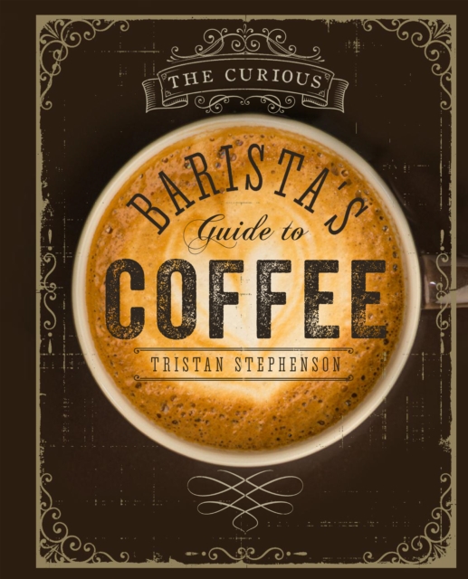 Book Cover for Curious Barista's Guide to Coffee by Tristan Stephenson