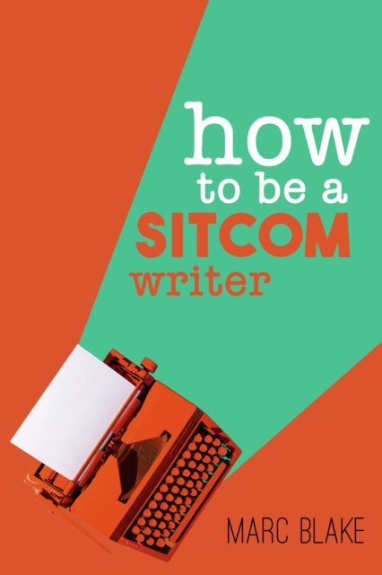 Book Cover for How To Be A Sitcom Writer by Marc Blake