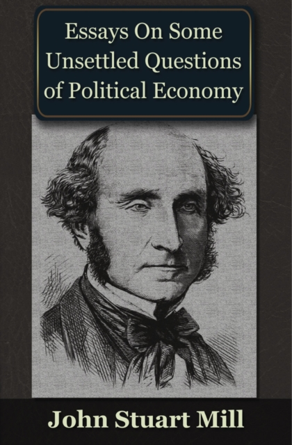 Book Cover for Essays on some Unsettled Questions of Political Economy by John Stuart Mill