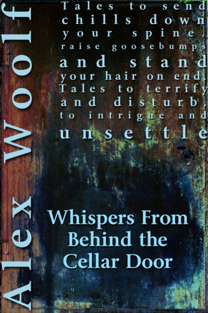 Book Cover for Whispers From Behind The Cellar Door by Alex Woolf