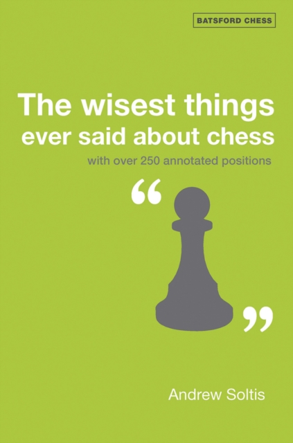 Book Cover for Wisest Things Ever Said About Chess by Soltis, Andrew