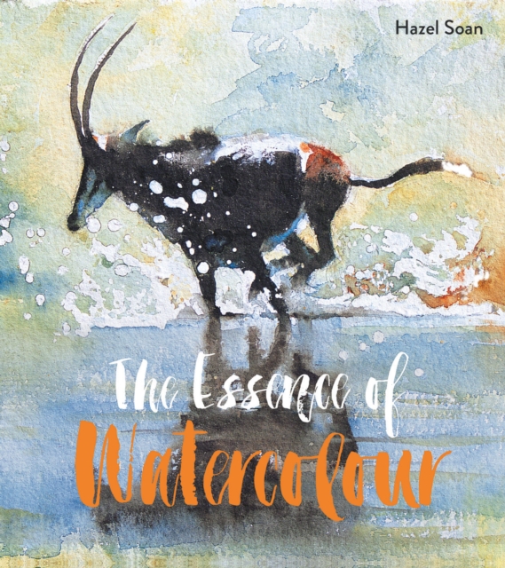 Book Cover for Essence of Watercolour by Soan, Hazel