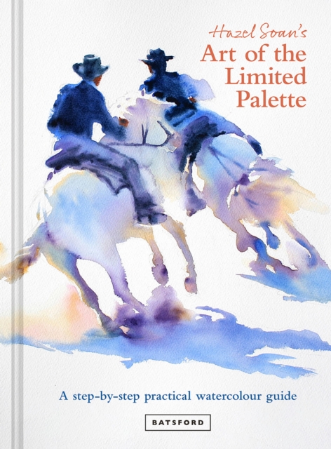 Book Cover for Hazel Soan's Art of the Limited Palette by Soan, Hazel