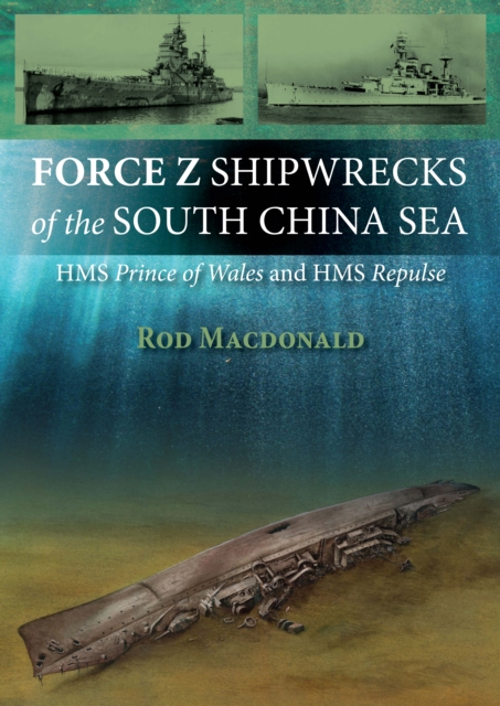 Book Cover for Force Z Shipwrecks of the South China Sea by Rod Macdonald