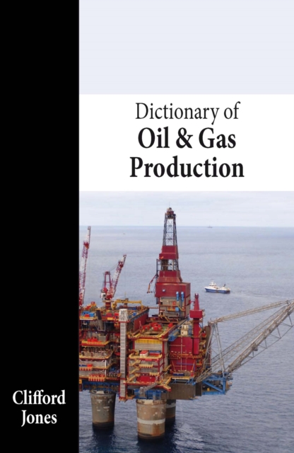 Book Cover for Dictionary of Oil and Gas Production by Clifford Jones