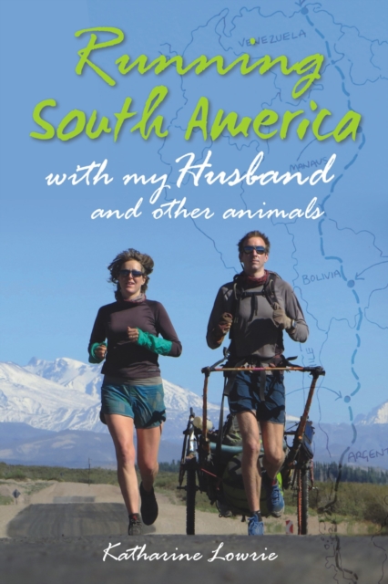 Book Cover for Running South America by Katharine Lowrie