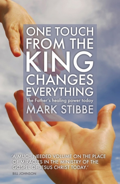 Book Cover for One Touch from the King Changes Everything by Mark Stibbe