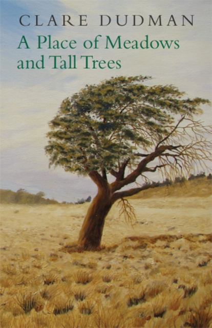 Book Cover for Place of Meadows and Tall Trees by Clare Dudman