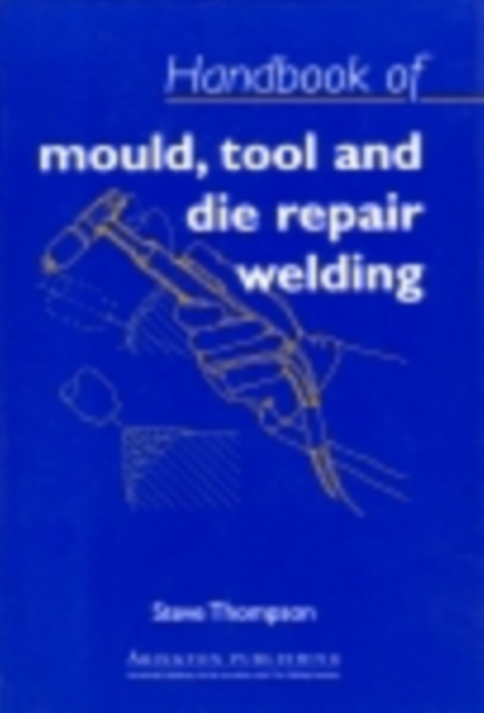 Book Cover for Handbook of Mould, Tool and Die Repair Welding by Steve Thompson