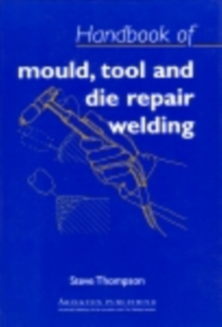 Handbook of Mould, Tool and Die Repair Welding