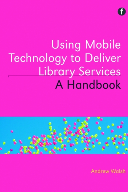 Book Cover for Using Mobile Technology to Deliver Library Services by Andrew Walsh