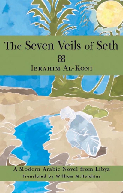 Book Cover for Seven Veils of Seth by Ibrahim Al-Koni